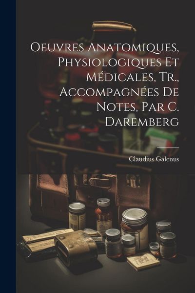 Produktbild: Oeuvres Anatomiques, Physiologiques Et M&eacute;dicales, Tr., Accompagn&eacute;es De Notes, Par C. Daremberg