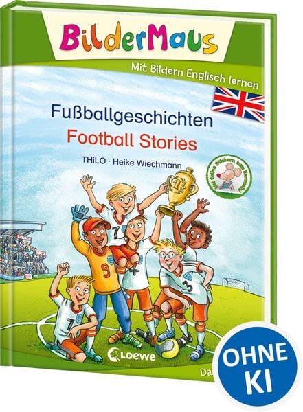 Bildermaus - Mit Bildern Englisch lernen - Fußballgeschichten - Football Stories, Gebundene Ausgabe von Thilo, Loewe, 978-3-7432-1093-6