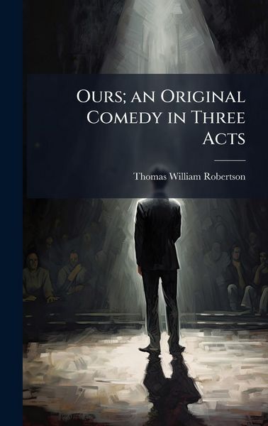 Produktbild: Ours; an Original Comedy in Three Acts