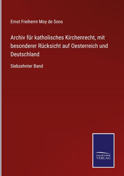 Produktbild: Archiv f&uuml;r katholisches Kirchenrecht, mit besonderer R&uuml;cksicht auf Oesterreich und Deutschland