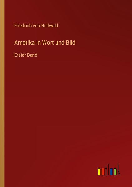 Amerika in Wort und Bild, Taschenbuch von Friedrich Hellwald, Outlook, 9783368465322