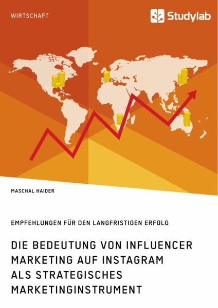 Produktbild: Die Bedeutung von Influencer Marketing auf Instagram als strategisches Marketinginstrument. Empfehlungen f&uuml;r den langfristigen Erfolg