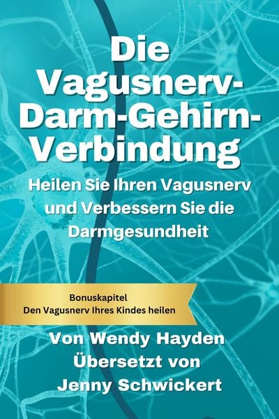 Produktbild: Die Vagusnerv-Darm-Gehirn-Verbindung: Heilen Sie Ihren Vagusnerv und Verbessern Sie die Darmgesundheit