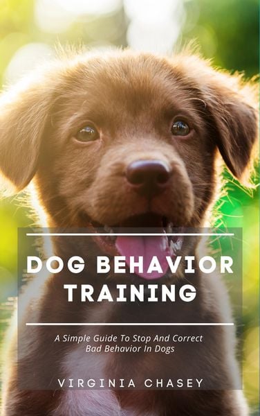 Produktbild: Dog Behavior Training - A Simple Guide To Stop And Correct Bad Behavior In Dogs