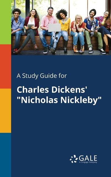 A Study Guide for Charles Dickens' 'Nicholas Nickleby'