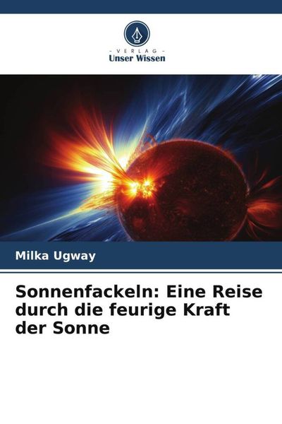 Produktbild: Sonnenfackeln: Eine Reise durch die feurige Kraft der Sonne