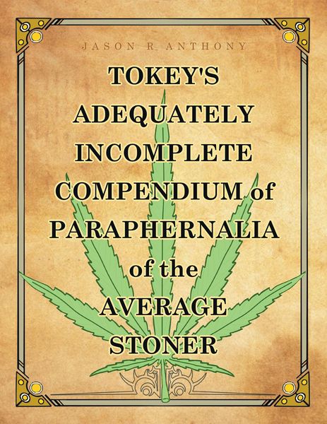 Produktbild: Tokey's Adequately Incomplete Compendium of Paraphernalia of the Average Stoner