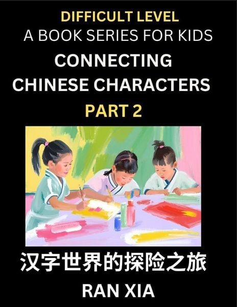 Produktbild: Simplified Chinese Characters for Kids (Part 2)- Difficult Level Test Series for Children to Recognize Chinese Characters by Column Matching, Suitable for HSK All Levels, Fast Learn Reading Mandarin Chinese Language, Culture, History with Simplified Chara