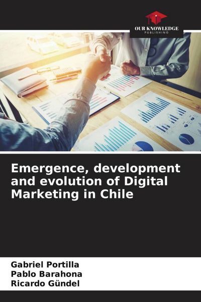 Produktbild: Emergence, development and evolution of Digital Marketing in Chile