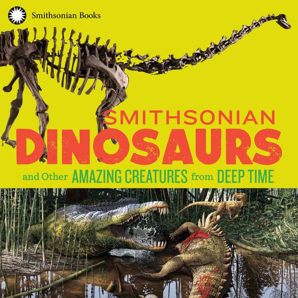 Produktbild: Smithsonian Dinosaurs and Other Amazing Creatures from Deep Time