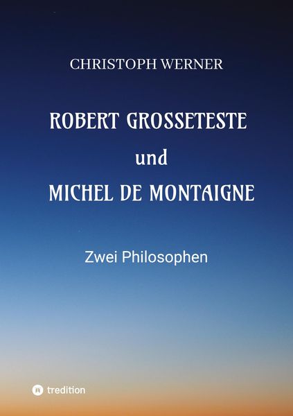 Produktbild: Robert Grosseteste und Michel de Montaigne