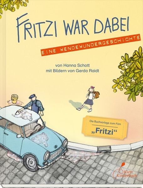 Fritzi war dabei. Eine Wendewundergeschichte (Taschenbuchausgabe), Taschenbuch von Hanna Schott, Klett Kinderbuch, 978-3-95470-096-7