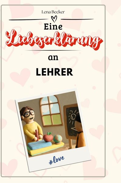 Produktbild: Eine Liebeserkl&auml;rung an Lehrer