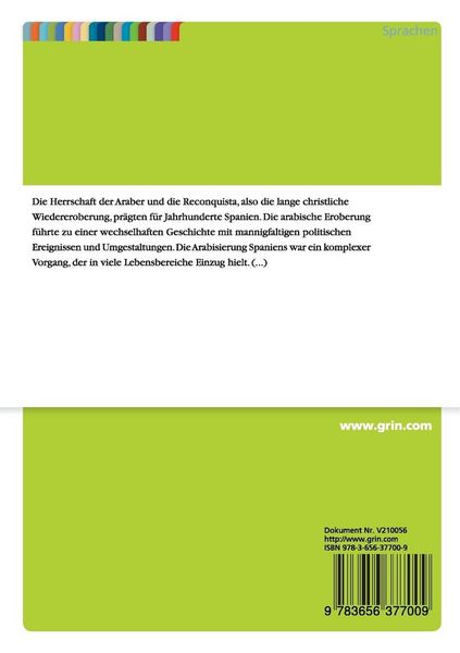 Produktbild: Die Arabisierung Spaniens (711 bis 1492) und die materiell-geistigen Einfl&uuml;sse der maurischen Kultur auf Spanien und Europa