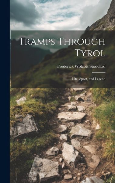 Produktbild: Tramps Through Tyrol: Life, Sport, and Legend