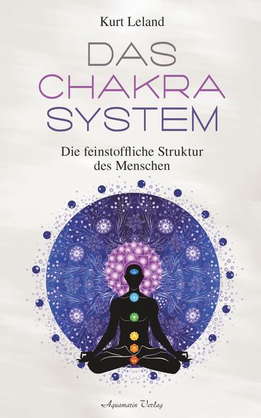 Produktbild: Das Chakra-System: Der Schl&uuml;ssel zum Verst&auml;ndnis des Menschen