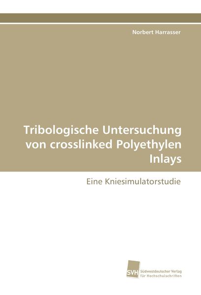 Produktbild: Tribologische Untersuchung von crosslinked Polyethylen Inlays