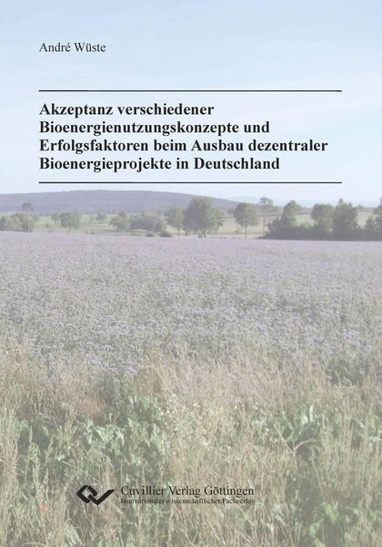 Produktbild: Akzeptanz verschiedener Bioenergienutzungskonzepte und Erfolgsfaktoren beim Ausbau dezentraler Bioenergieprojekte in Deutschland