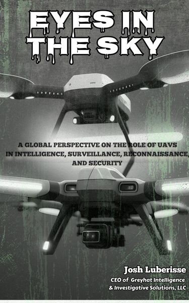 Produktbild: Eyes in the Sky: A Global Perspective on the Role of UAVs in Intelligence, Surveillance, Reconnaissance, and Security