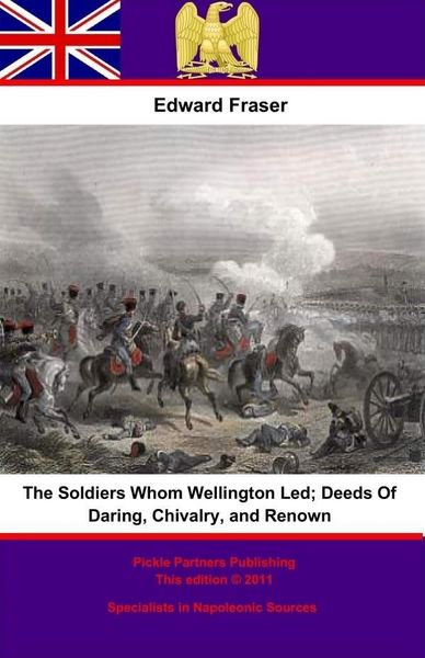 Produktbild: Soldiers Whom Wellington Led; Deeds Of Daring, Chivalry, And Renown