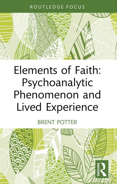 Produktbild: Elements of Faith: Psychoanalytic Phenomenon and Lived Experience