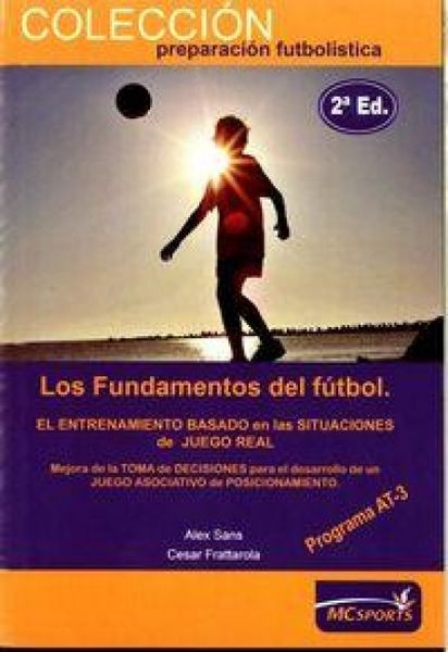 Produktbild: Los fundamentos del f&uacute;tbol, programa AT3, etapa de rendimiento : un nuevo concepto en el que fundamentar la formaci&oacute;n del futbolista y el entrenamient