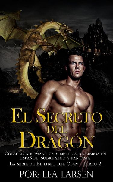Produktbild: El Secreto Del Drag&oacute;n Colecci&oacute;n rom&aacute;ntica y er&oacute;tica de libros en Espa&ntilde;ol,sobre sexo y fantas&iacute;a (Spanish Edition)