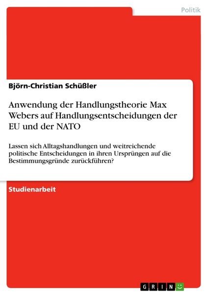 Produktbild: Anwendung der Handlungstheorie Max Webers auf Handlungsentscheidungen der EU und der NATO