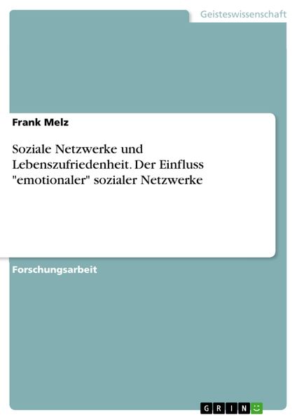 Produktbild: Soziale Netzwerke und Lebenszufriedenheit. Der Einfluss "emotionaler" sozialer Netzwerke
