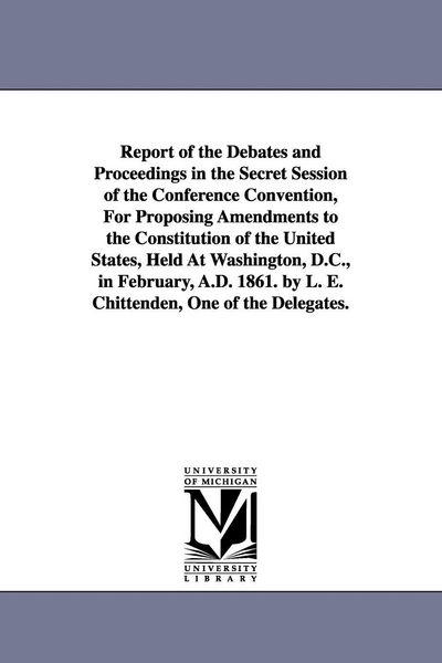 Produktbild: Report of the Debates and Proceedings in the Secret Session of the Conference Convention, For Proposing Amendments to the Constitution of the United S