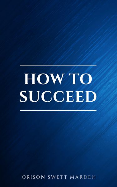 Produktbild: How to Succeed or, Stepping-Stones to Fame and Fortune
