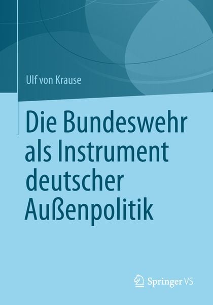Produktbild: Die Bundeswehr als Instrument deutscher Au&szlig;enpolitik