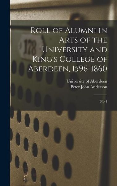 Produktbild: Roll of Alumni in Arts of the University and King's College of Aberdeen, 1596-1860: No.1