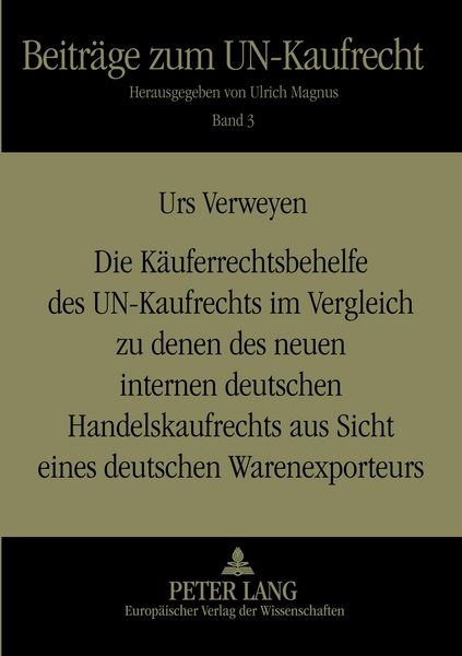 Produktbild: Die K&auml;uferrechtsbehelfe des UN-Kaufrechts im Vergleich zu denen des neuen internen deutschen Handelskaufrechts aus Sicht eines deutschen Warenexporteurs