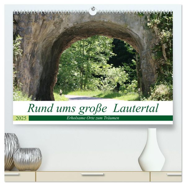 Rund ums große Lautertal (hochwertiger Premium Wandkalender 2025 DIN A2 quer), Kunstdruck in Hochglanz