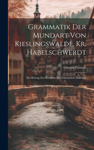 Produktbild: Grammatik Der Mundart Von Kieslingswalde, Kr. Habelschwerdt