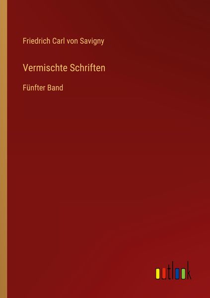 Vermischte Schriften, Taschenbuch von Friedrich Carl Savigny, Outlook, 9783368500269