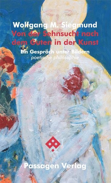 Produktbild: Von der Sehnsucht nach dem Guten in der Kunst