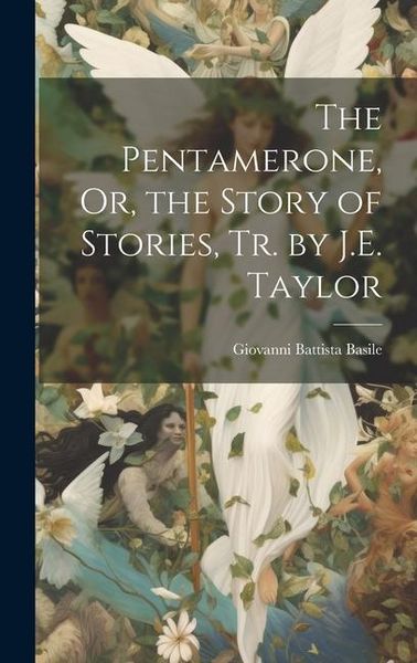 Produktbild: The Pentamerone, Or, the Story of Stories, Tr. by J.E. Taylor