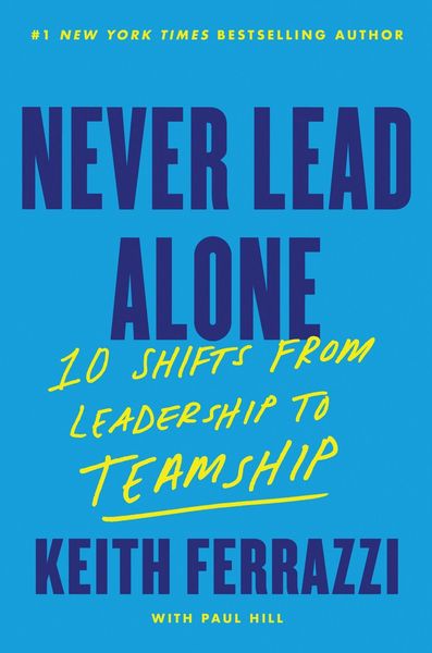 Never Lead Alone, Gebundene Ausgabe von Keith Ferrazzi, HarperCollins US, 978-0-06-341257-6