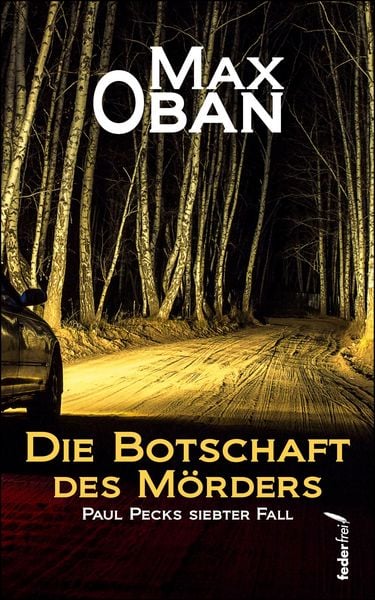 Produktbild: Die Botschaft des M&ouml;rders: Paul Pecks siebter Fall. &Ouml;sterreichkrimi
