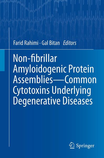 Produktbild: Non-fibrillar Amyloidogenic Protein Assemblies - Common Cytotoxins Underlying Degenerative Diseases