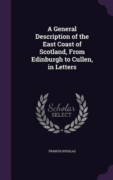 Produktbild: A General Description of the East Coast of Scotland, From Edinburgh to Cullen, in Letters