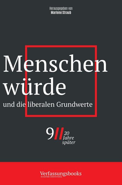 Produktbild: Menschenw&uuml;rde und die liberalen Grundwerte (9/11, 20 Jahre sp&auml;ter: eine verfassungsrechtliche Spurensuche, #5)