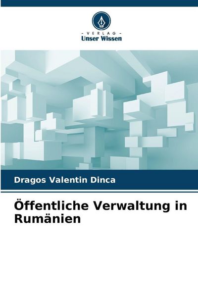 Öffentliche Verwaltung in Rumänien, Taschenbuch von Dragos Valentin Dinca, BoD - Books on Demand, 9786209234729