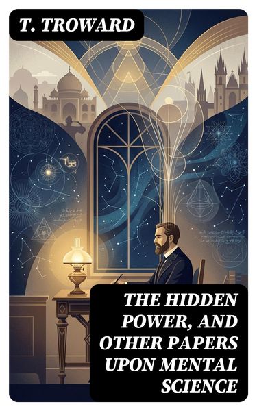 Produktbild: The Hidden Power, and Other Papers upon Mental Science