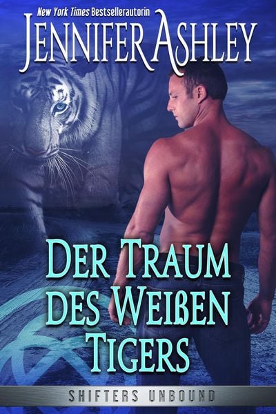 Produktbild: Der Traum des Wei&szlig;en Tigers (Shifters Unbound: Deutsche Ausgabe, #8)