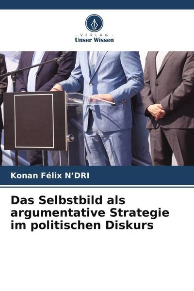 Produktbild: Das Selbstbild als argumentative Strategie im politischen Diskurs