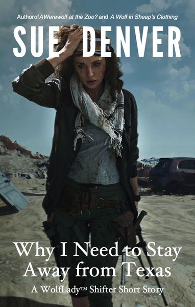 Produktbild: Why I Need to Stay Away from Texas -- A WolfLady Shifter Short Story