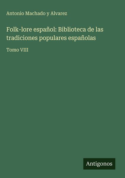 Produktbild: Folk-lore espa&ntilde;ol: Biblioteca de las tradiciones populares espa&ntilde;olas